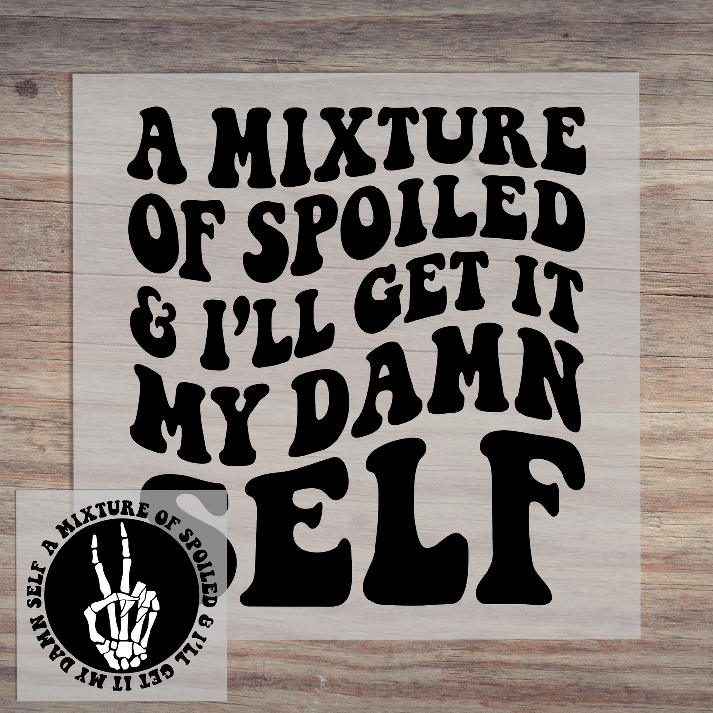 A Mixture Of Spoiled and Ill Get It My Damn Self