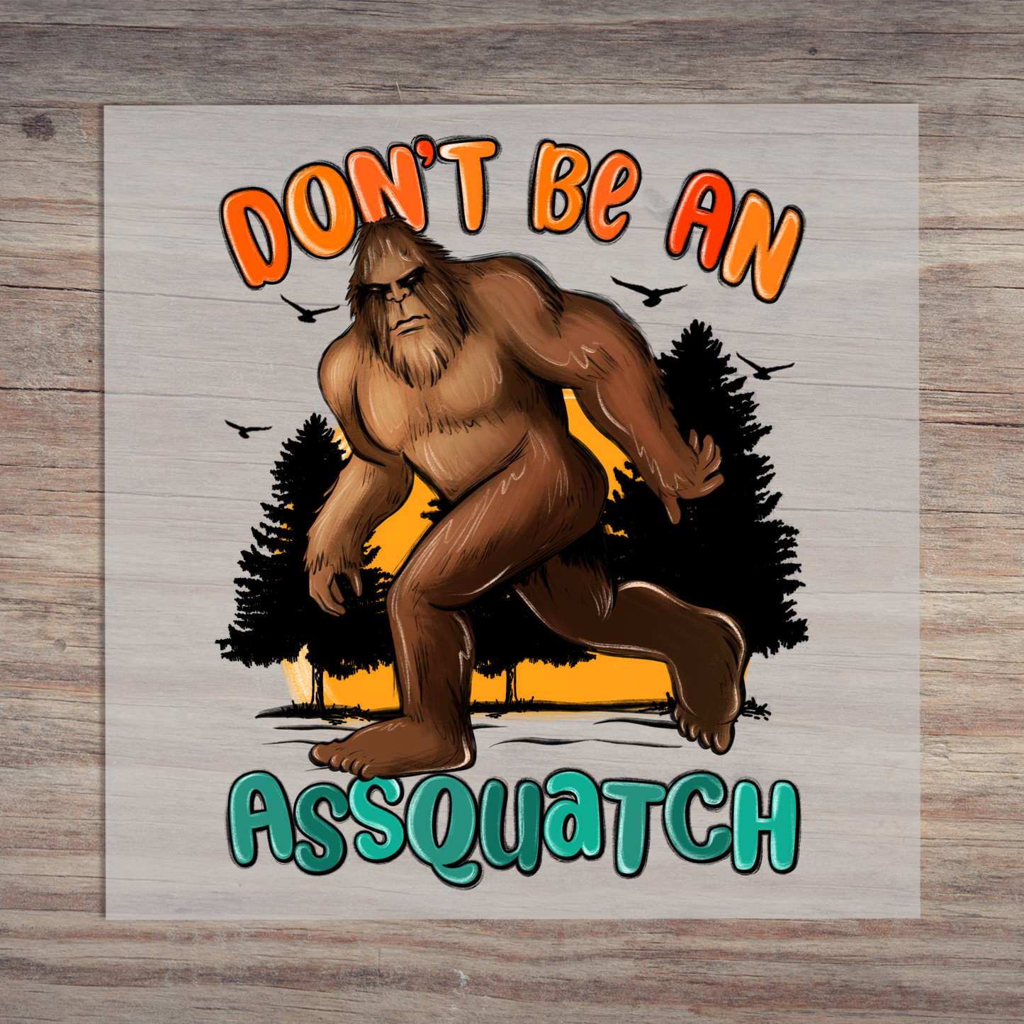 Don't Be An Assquatch