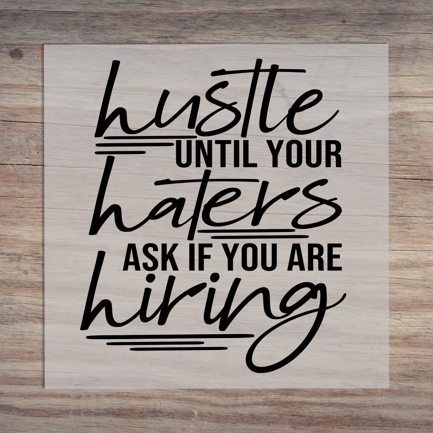 Hustle Until Your Haters Ask If You Are Hiring