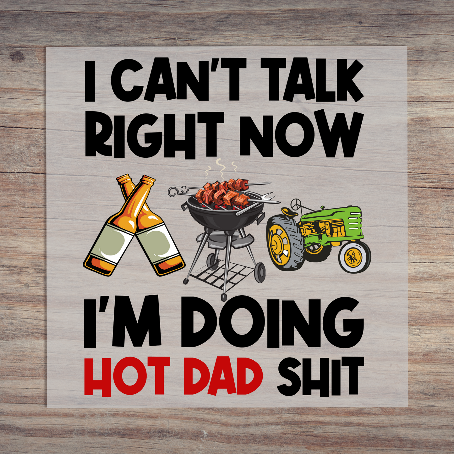 I Cant Talk Right Now Doing Hot Dad Shit
