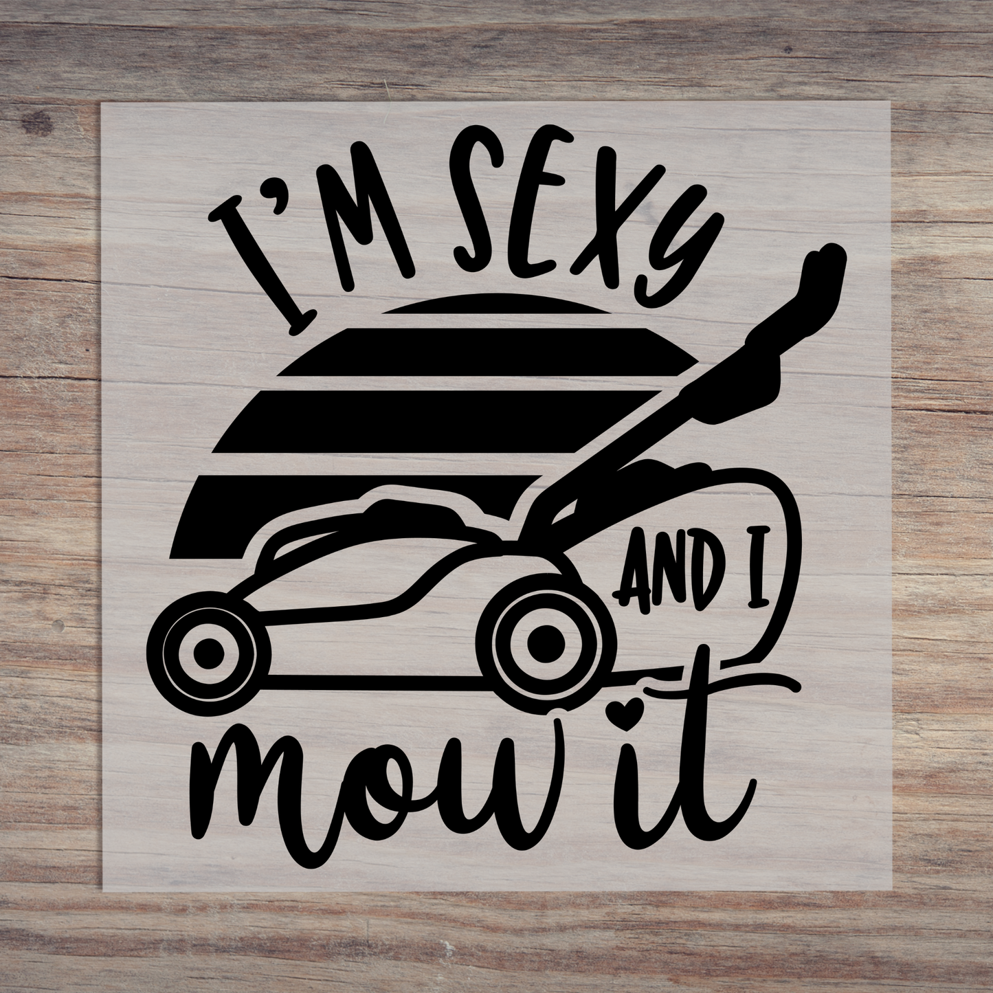 Im Sexy And I Mow It