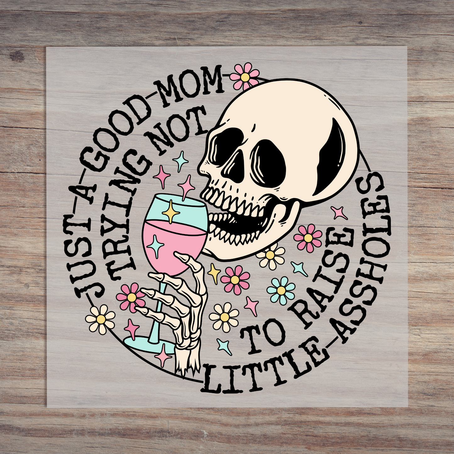 Just A Good Mom Trying Not To Raise Assholes Black