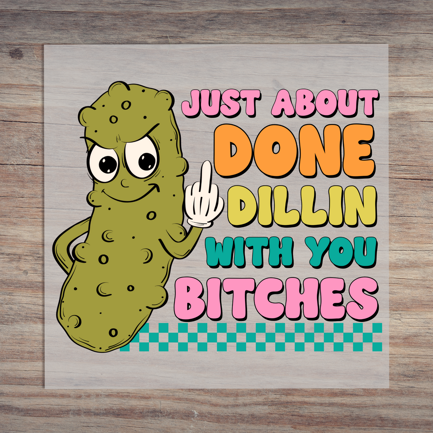 Just Done Dillin With You Bitches