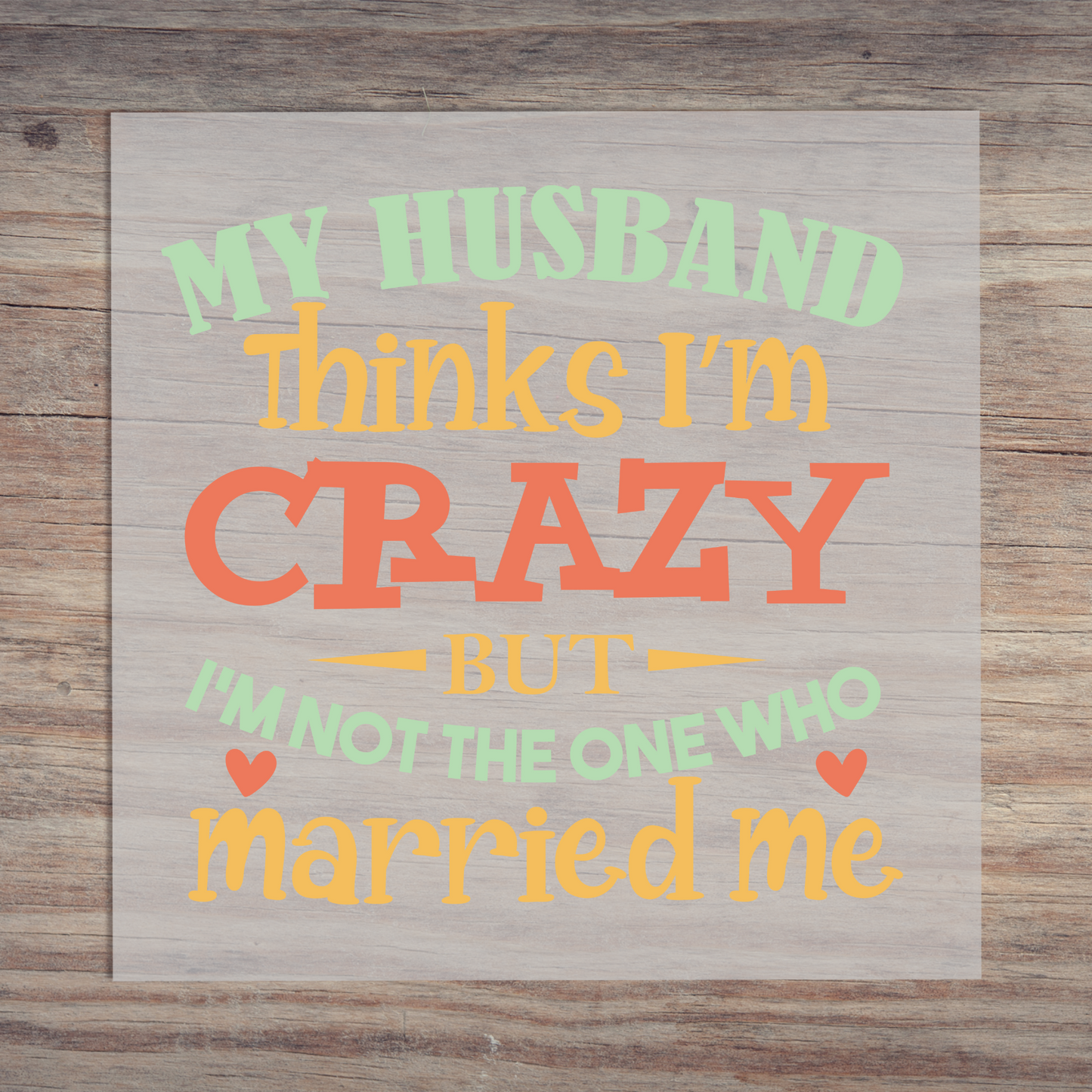 My Husband Thinks Im Crazy