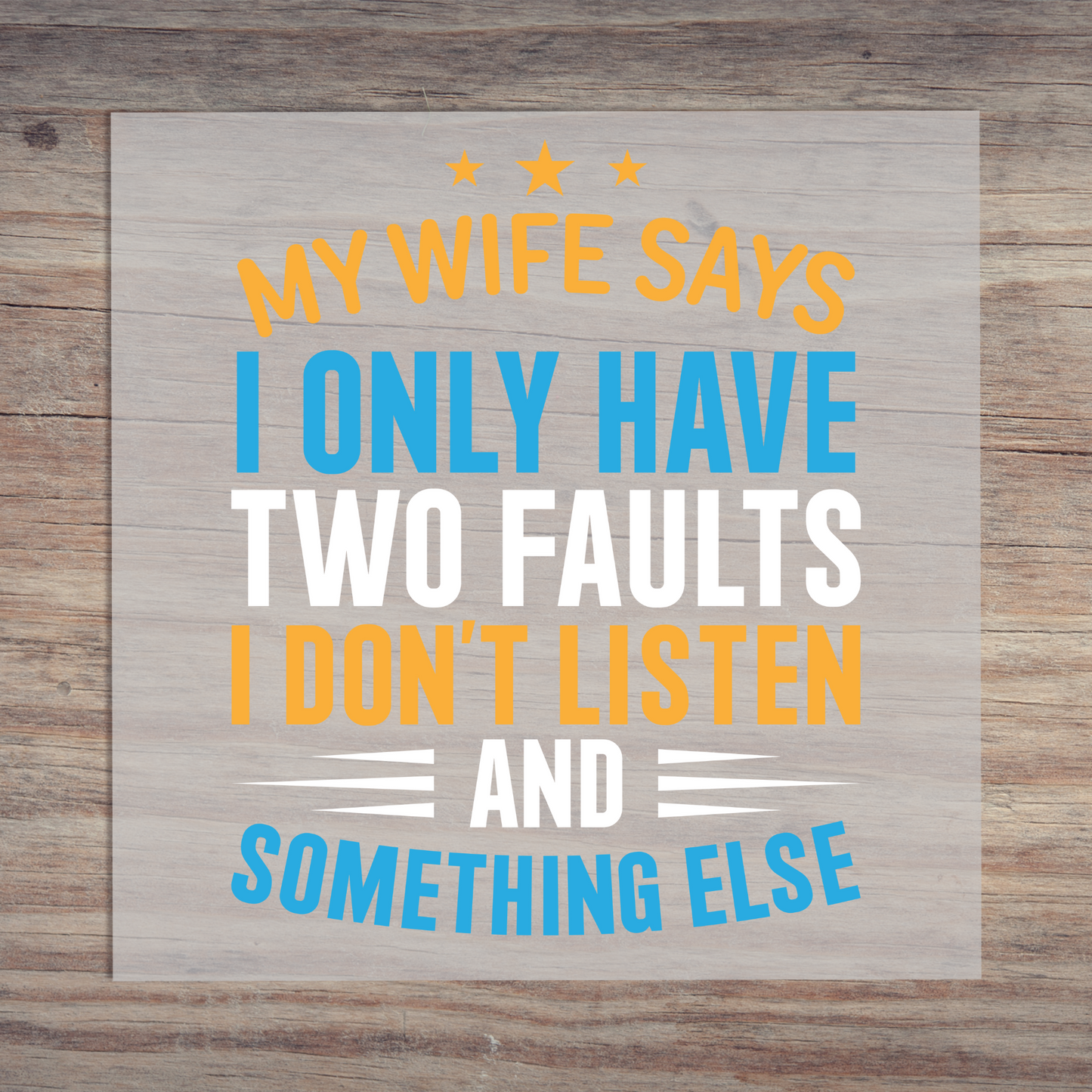 My Wife Says I Only Have Two Faults
