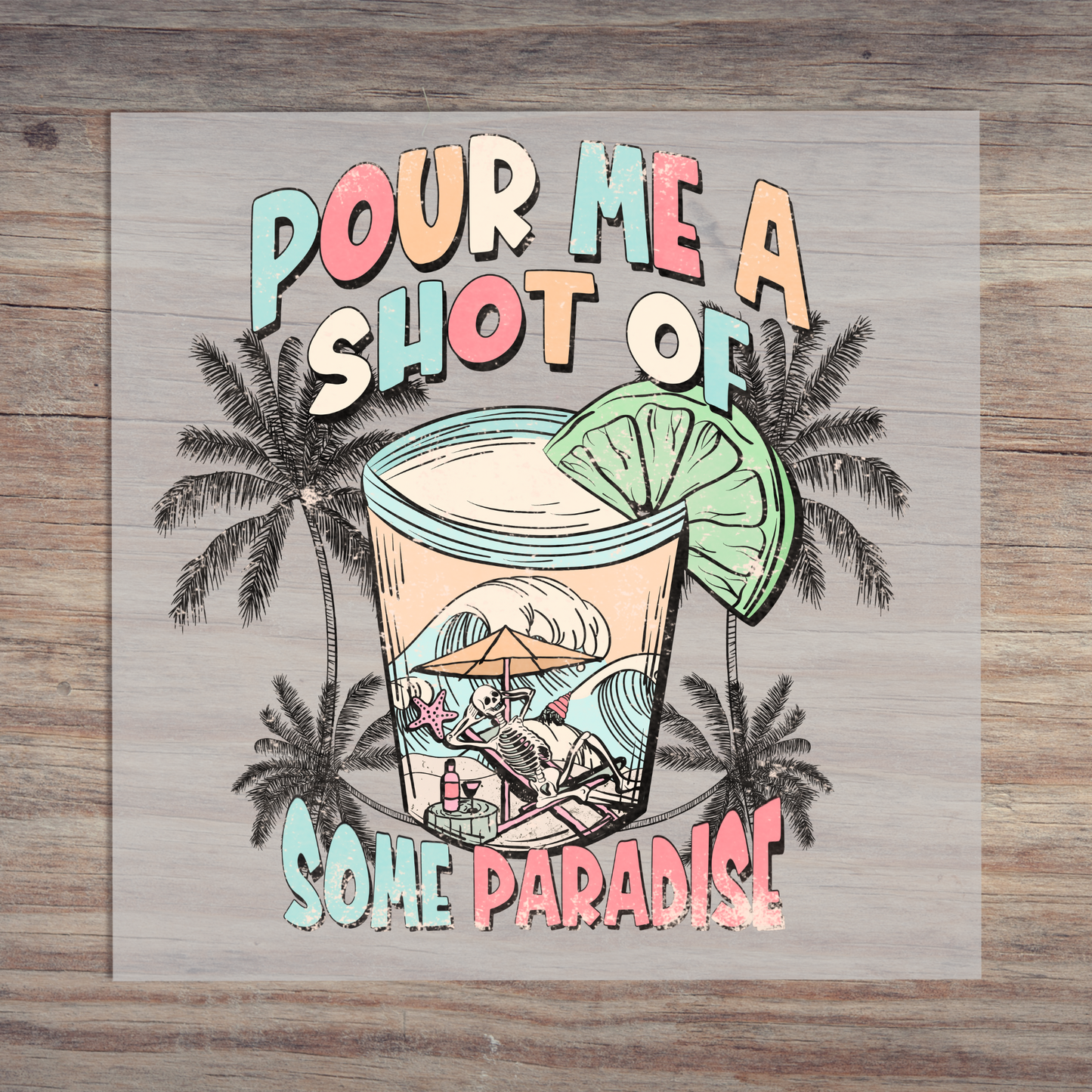 Pour Me A Shot OF Some Paradise