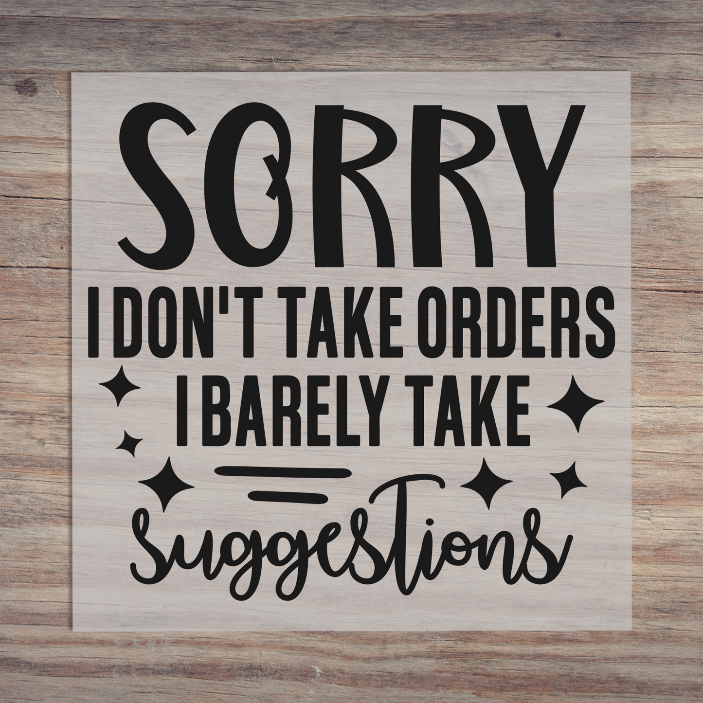 Sorry I Don't Take Orders