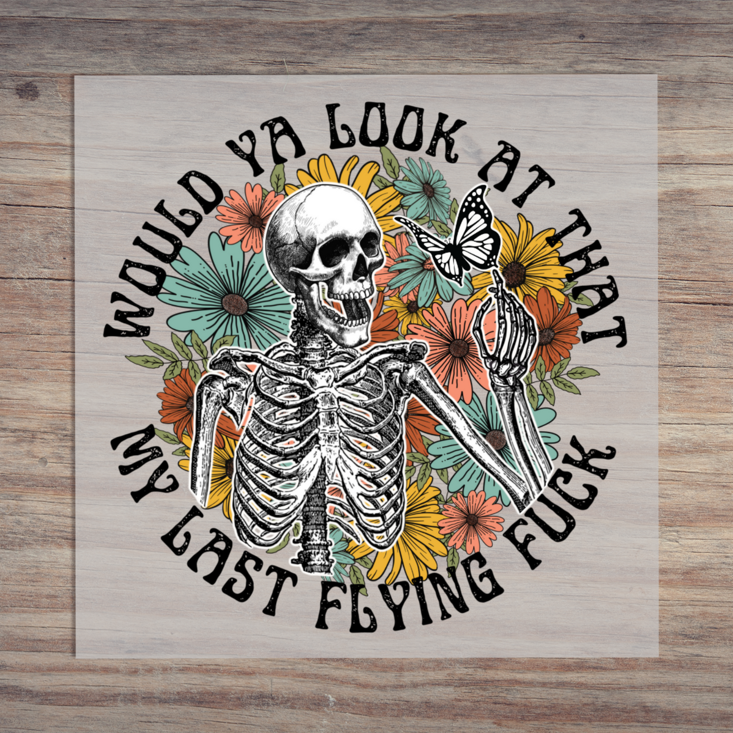 Would Ya Look At That My Last Flying Fuck