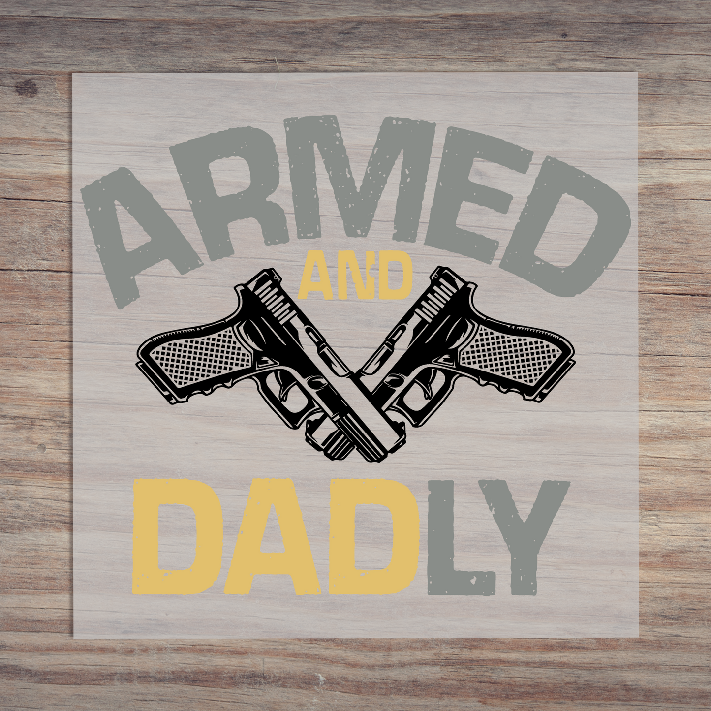 Armed and Dadly