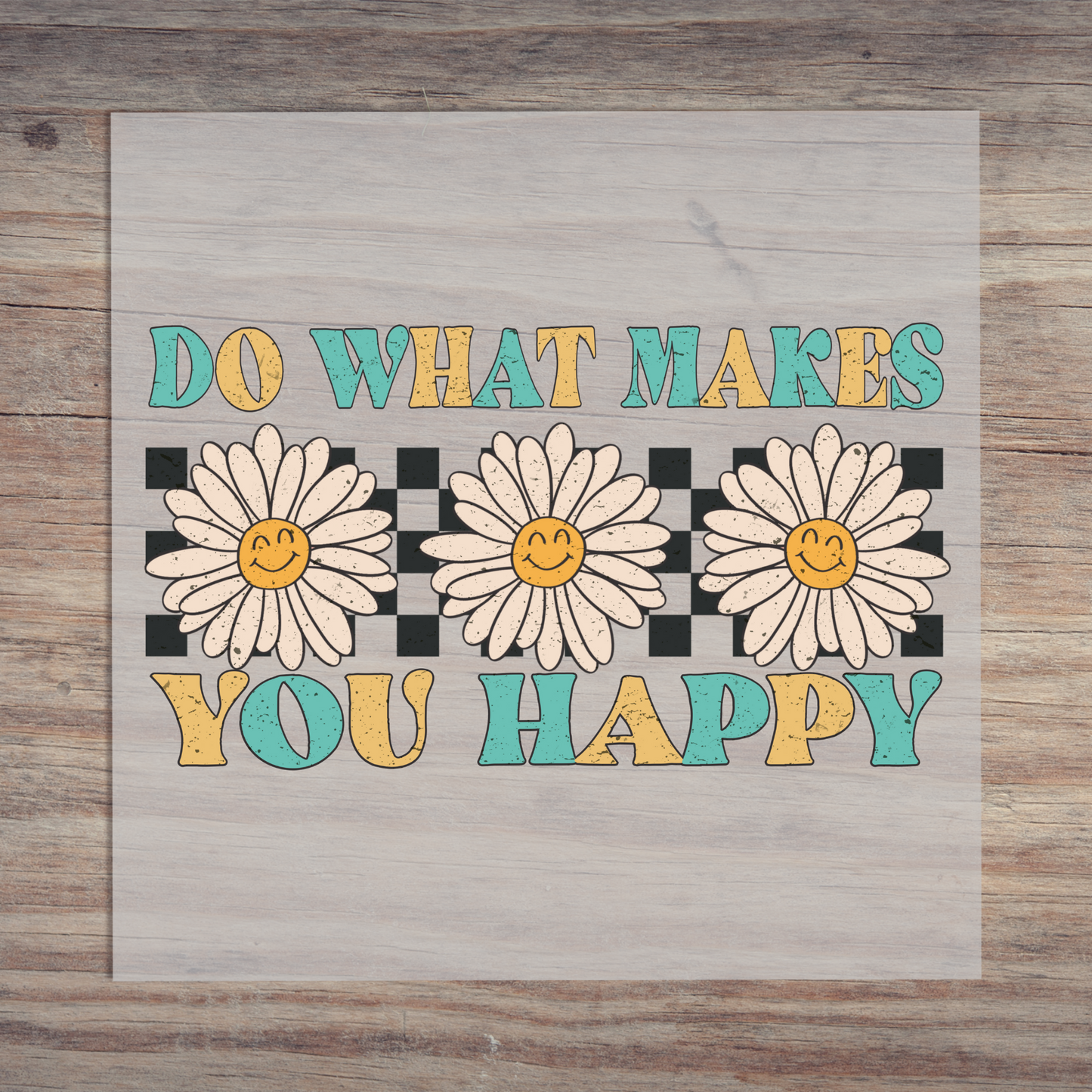 Do What Makes You Happy Daisy