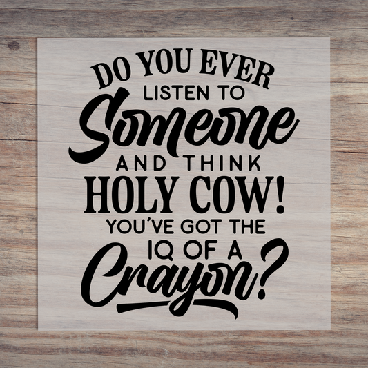 Do You Ever Listen To Someone and Think Holy Cow