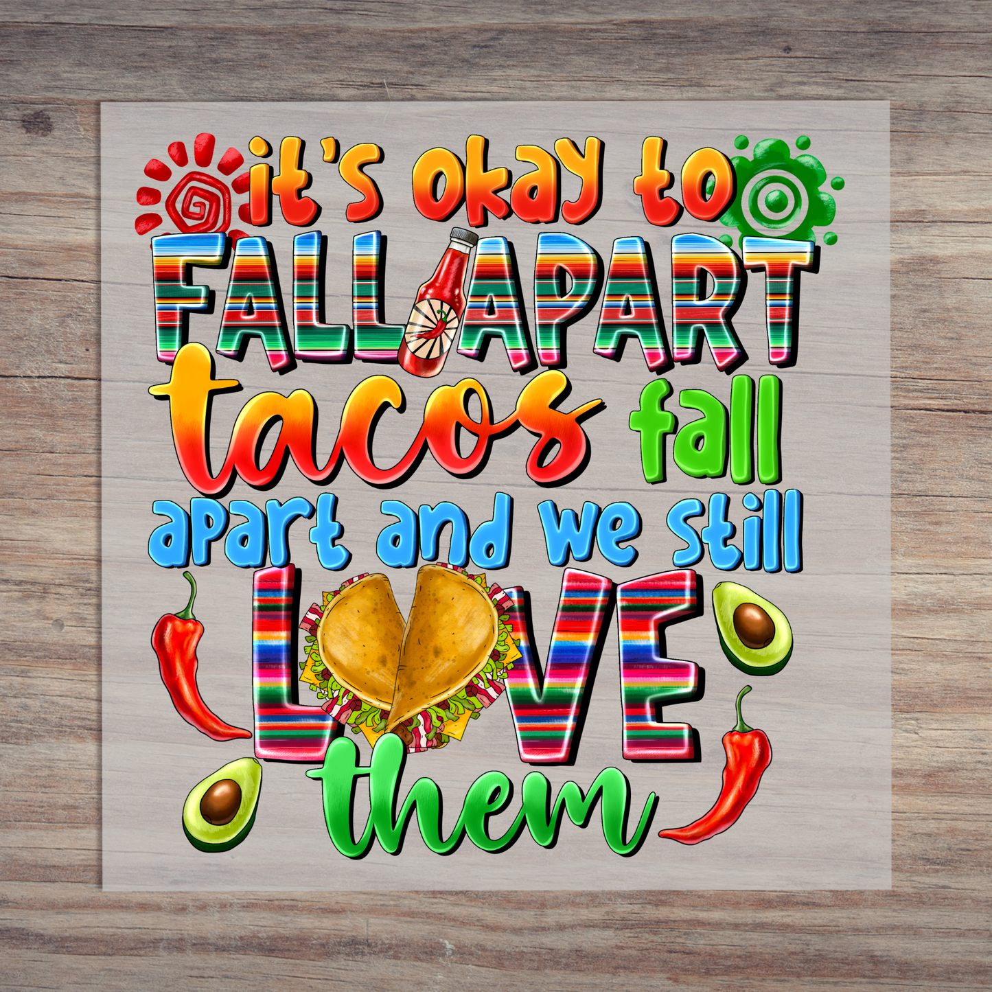 Its Ok To Fall Apart Tacos Fall Apart