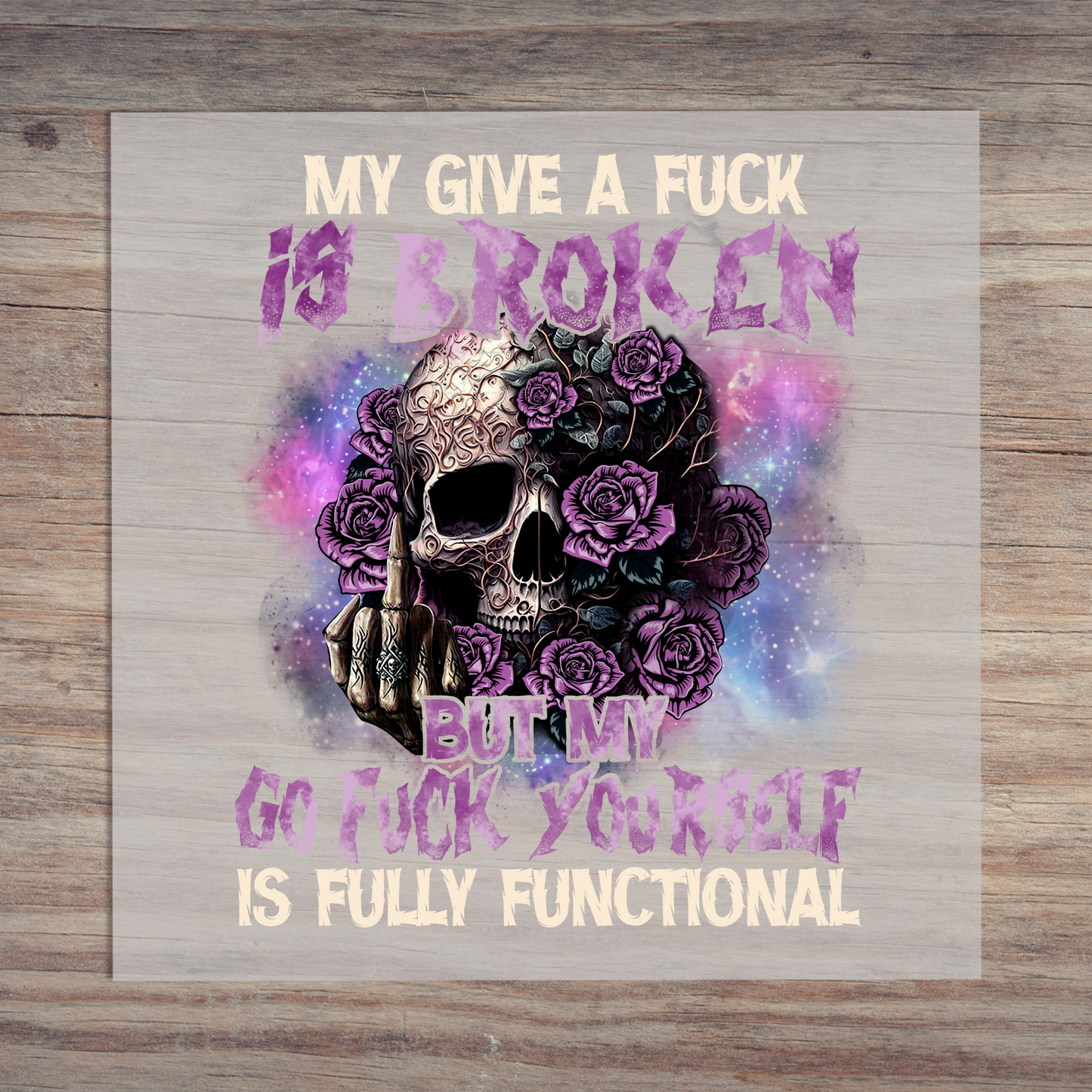 My Give A Fuck Is Broken But My Go Fuck Yourself Is Fully Functional